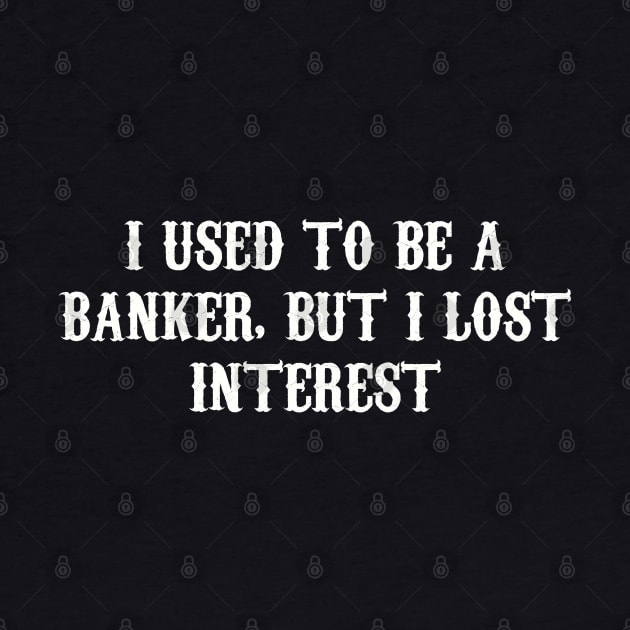 From Banker to Bored: A Tale of Lost Interest by Clean4ndSimple